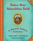 Tales Our Abuelitas Told: A Hispanic Folktale Collection Cover Image