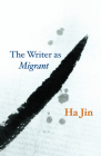 The Writer as Migrant (The Rice University Campbell Lectures) Cover Image