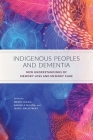 Indigenous Peoples and Dementia: New Understandings of Memory Loss and Memory Care By Wendy Hulko (Editor) Cover Image
