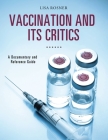 Vaccination and Its Critics: A Documentary and Reference Guide (Documentary and Reference Guides) Cover Image