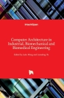 Computer Architecture in Industrial, Biomechanical and Biomedical Engineering By Lulu Wang (Editor), Liandong Yu (Editor) Cover Image