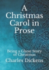 A Christmas Carol in Prose: Being a Ghost Story of Christmas Cover Image
