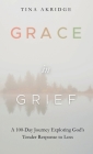 Grace in Grief: A 100-Day Journey Exploring God's Tender Response to Loss Cover Image