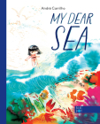 My Dear Sea By André Carrilho, André Carrilho (Illustrator) Cover Image