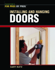 Installing and Hanging Doors By Gary Katz Cover Image