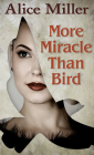 More Miracle Than Bird Cover Image