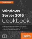 Windows Server 2016 Cookbook: Click here to enter text. By Jordan Krause Cover Image