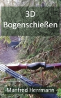3D Bogenschießen By Manfred Herrmann Cover Image