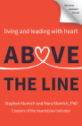 Above the Line: Living and Leading with Heart By Stephen Klemich, Mara Klemich, Tommy Spaulding (Foreword by) Cover Image