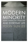Modern Minority: Asian American Literature and Everyday Life By Yoon Sun Lee Cover Image