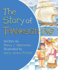 The Story of Thanksgiving By Nancy J. Skaermas Cover Image