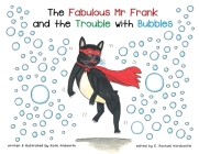 The Fabulous Mr Frank and the Trouble with Bubbles By Kate Ainsworth, E. Rachael Hardcastle (Editor), Kate Ainsworth (Illustrator) Cover Image