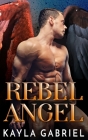 Rebel Angel By Kayla Gabriel Cover Image