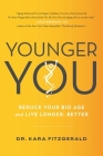 Younger You: Reduce Your Bio Age and Live Longer, Better Cover Image