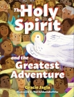 The Holy Spirit and the Greatest Adventure By Gracoe Jagla Cover Image