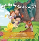 Nick, the No Good, Icky Tick By Karen Gloyer, Maryana Kschmar (Illustrator), Kenneth B. Singleton (Afterword by) Cover Image