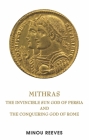 Deus Sol Invictus: The Persian Sun God Mithras and the Conquering God of Rome Cover Image