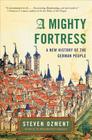 A Mighty Fortress: A New History of the German People Cover Image