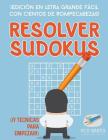 Resolver sudokus ¡Edición en letra grande fácil con cientos de rompecabezas! (¡Y técnicas para empezar!) Cover Image