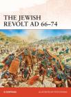 The Jewish Revolt AD 66–74 (Campaign) By Si Sheppard, Peter Dennis (Illustrator) Cover Image