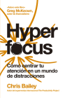Hyperfocus (Hyperfocus Spanish Edition) By Chris Bailey, Genis Monrabà (Translator) Cover Image