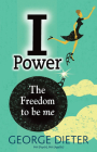 I-Power: The Freedom to be me By George Dieter Cover Image