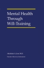 Mental Health Through Will-Training By Abraham A. Low Cover Image