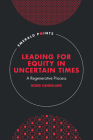 Leading for Equity in Uncertain Times: A Regenerative Process (Emerald Points) By Doris Candelarie Cover Image