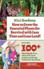 Mini Gardens: How to Grow the Essential Plants for Survival with Less Time and Less Land Cover Image
