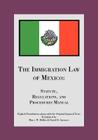 The Immigration Law of Mexico: Statute, Regulations, and Procedures Manual By David D. Spencer, Marc W. Mellin, David D. Spencer and Marc W. Mellin Cover Image