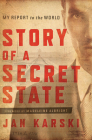 Story of a Secret State: My Report to the World By Jan Karski, Madeleine Albright (Foreword by) Cover Image
