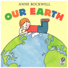 Our Earth By Anne Rockwell, Anne Rockwell (Illustrator) Cover Image