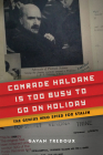Comrade Haldane Is Too Busy to Go on Holiday: The Genius Who Spied for Stalin Cover Image