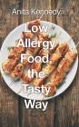 Low Allergy Food, the Tasty Way By Anita Kennedy Cover Image