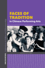 Faces of Tradition in Chinese Performing Arts (Encounters: Explorations in Folklore and Ethnomusicology) Cover Image