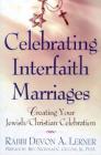 Celebrating Interfaith Marriages: Creating Your Jewish/Christian Ceremony By Devon A. Lerner Cover Image