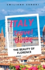 Italy Travel Guide: The Beauty Of Florence By Emiliana Sandri Cover Image