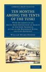 Ten Months Among the Tents of the Tuski: With Incidents of an Arctic Boat Expedition in Search of Sir John Franklin, as Far as the MacKenzie River, an (Cambridge Library Collection - Polar Exploration) By William Hulme Hooper Cover Image