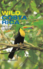 Wild Costa Rica: The Wildlife and Landscapes of Costa Rica Cover Image