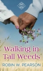 Walking in Tall Weeds By Robin W. Pearson Cover Image