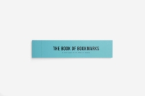 The Book of Bookmarks: A Short Essay on the Power of Reading By The School of Life Cover Image
