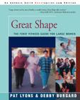 Great Shape: The First Fitness Guide for Large Women By Pat Lyons, Debra Burgard (Joint Author) Cover Image