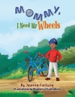 Mommy, I Need My Wheels Cover Image