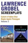 Screenplays: Catch A Fallen Star & Begin Again Finnegan (Vol. 2) By Lawrence Grobel Cover Image