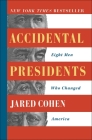 Accidental Presidents: Eight Men Who Changed America By Jared Cohen Cover Image