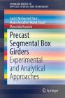 Precast Segmental Box Girders: Experimental and Analytical Approaches (Springerbriefs in Applied Sciences and Technology) By Fadzli Mohamed Nazri, Mohd Azrulfitri Mohd Yusof, Moustafa Kassem Cover Image