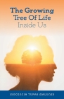 The Growing Tree of Life Inside Us: Gifts Within Our Soul By Inocencia Tupas Malunes Cover Image