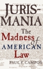 Jurismania: The Madness of American Law Cover Image