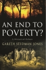 An End to Poverty?: A Historical Debate By Gareth Stedman Jones Cover Image