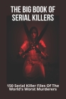 The Big Book Of Serial Killers: 150 Serial Killer Files Of The World's Worst Murderers: Edmund Kemper The True Story Of The Brutal Co-Ed Butcher Cover Image